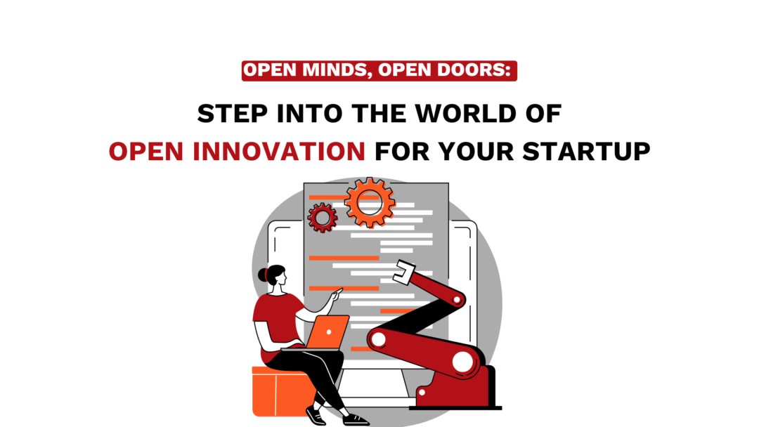 UNVEILING THE POWER OF OPEN INNOVATION: A GAME CHANGER FOR STARTUPS
