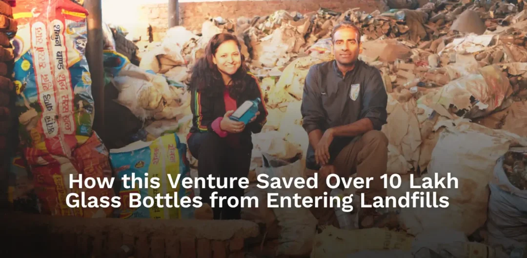 How This Eco-Friendly Initiative Upcycled Over 10 Lakh Glass Bottles in India